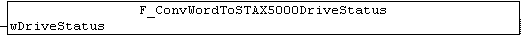 F_ConvWordToSTAX5000DriveStatus 1: