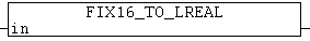 FIX16_TO_LREAL 1: